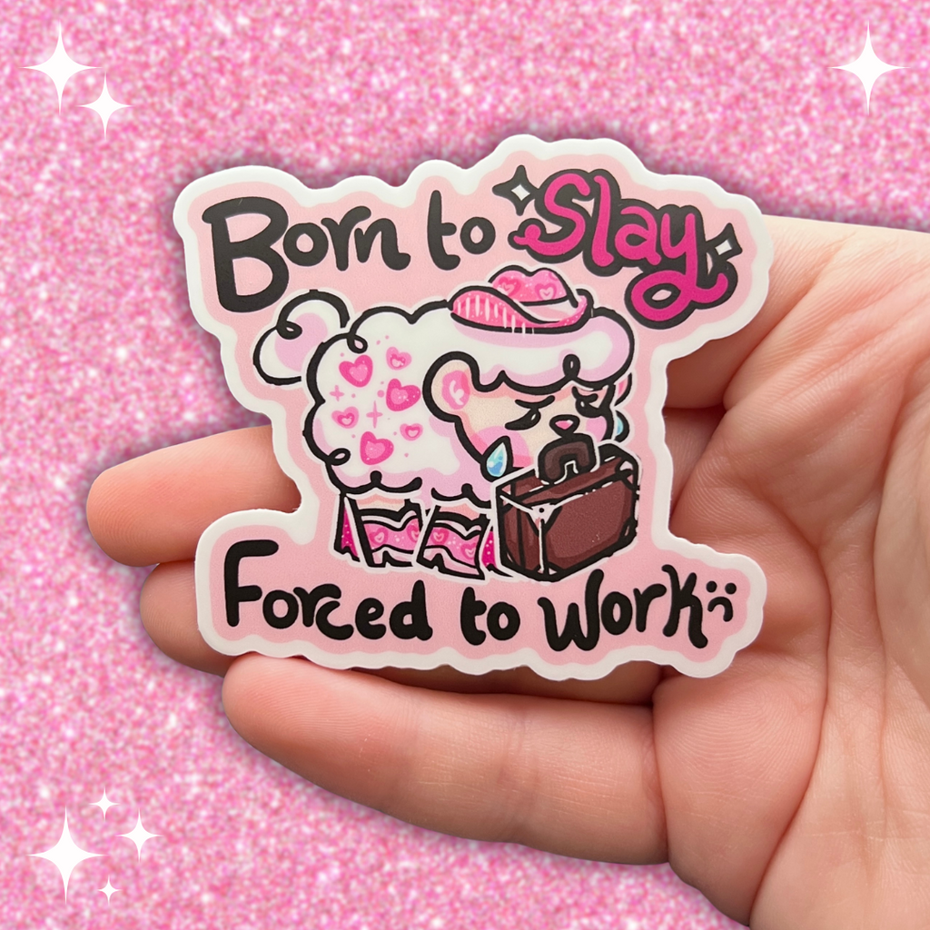 A sticker of sprout the sheep dressed in pink glitter cowgirl hat and boots, sadly holding a suitcase in their mouth. Text says "born to slay, forced to work"