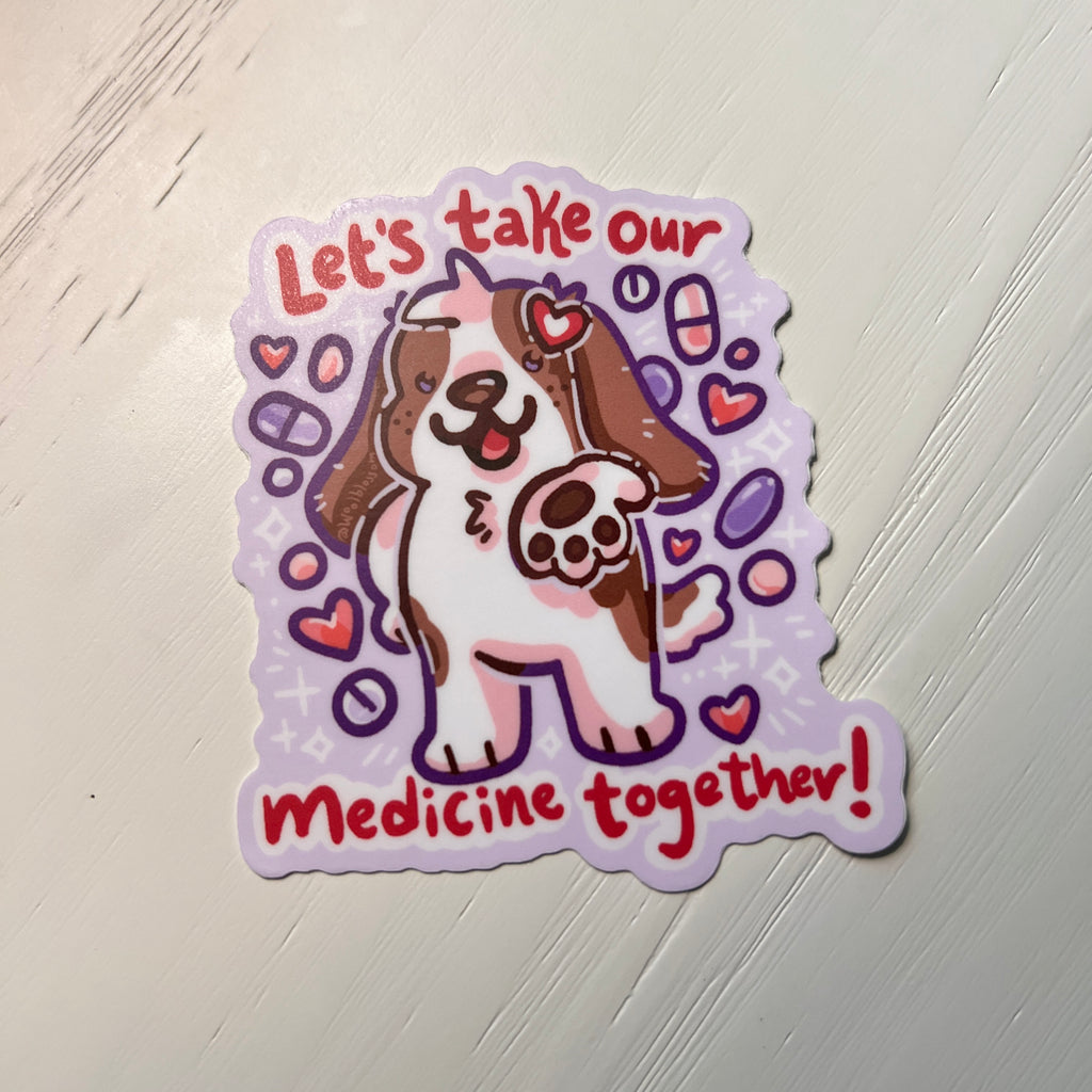Sticker with a dog illustration and text 'Let's take our medicine together!' against a white background